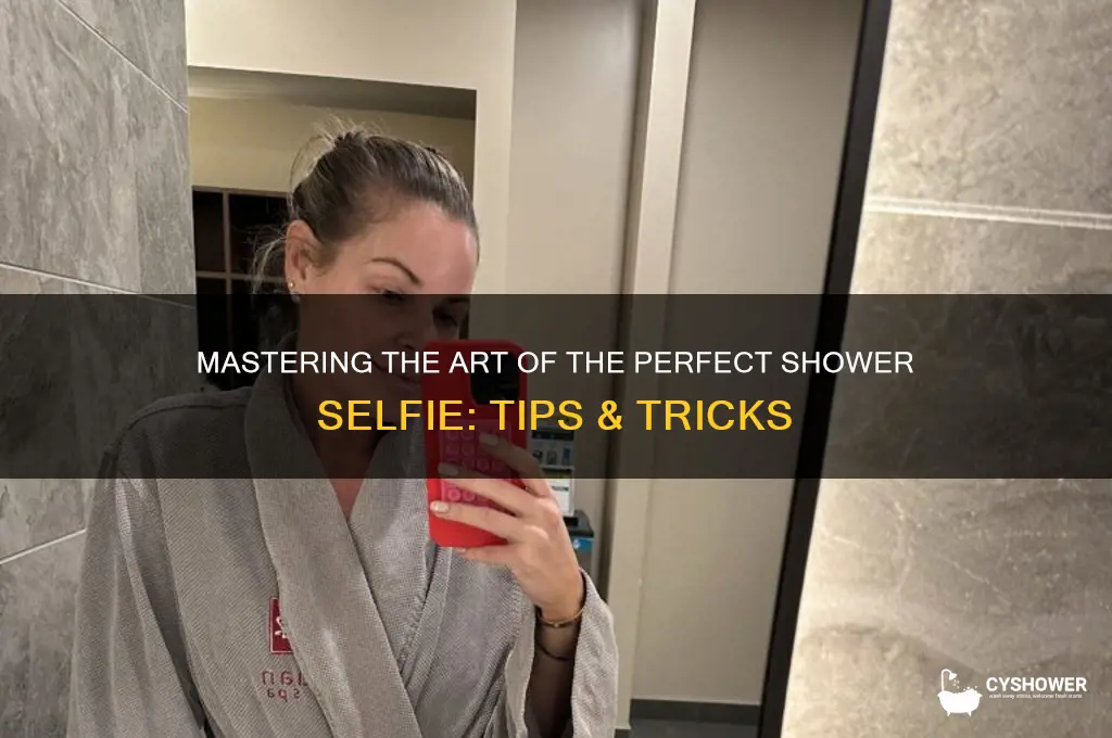 how to take a good shower selfie