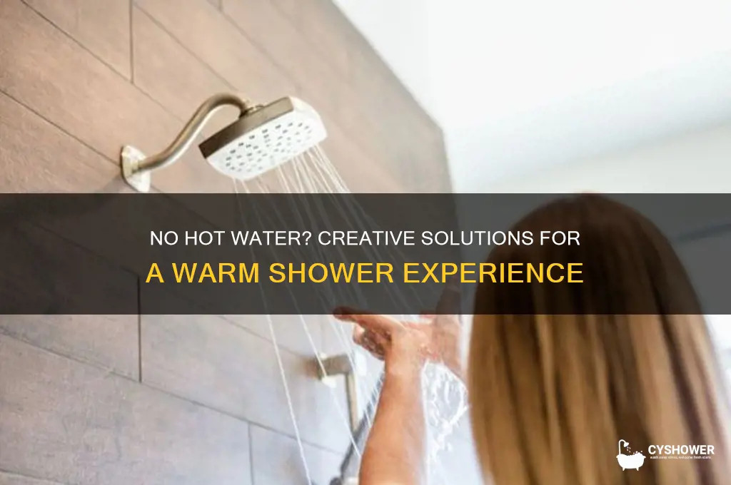 how to take a hot shower with no hot water
