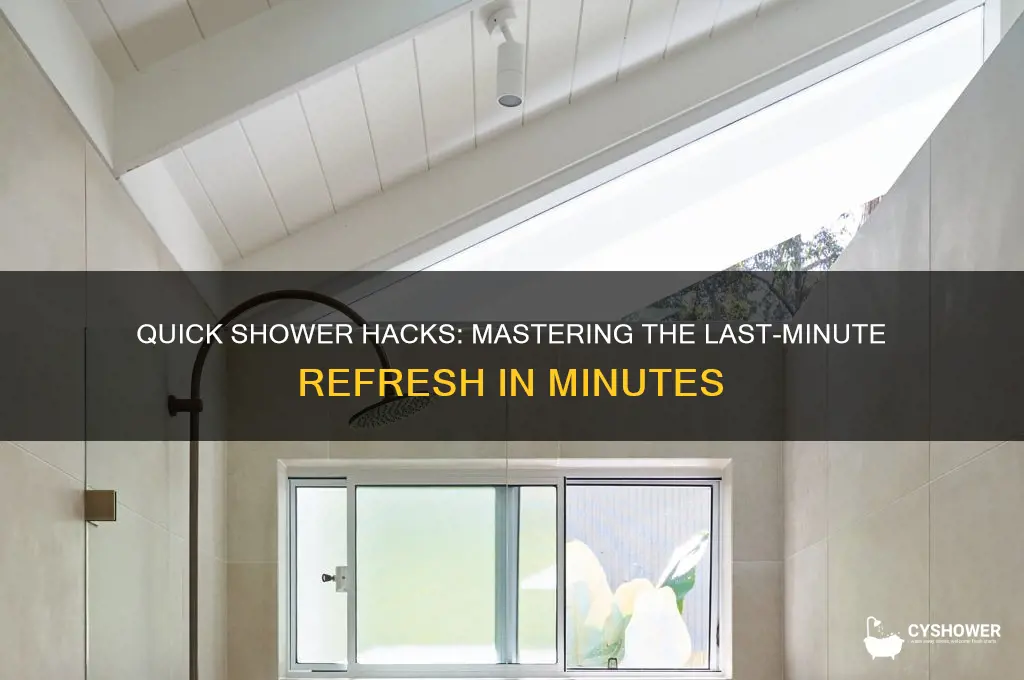 how to take a last minute shower