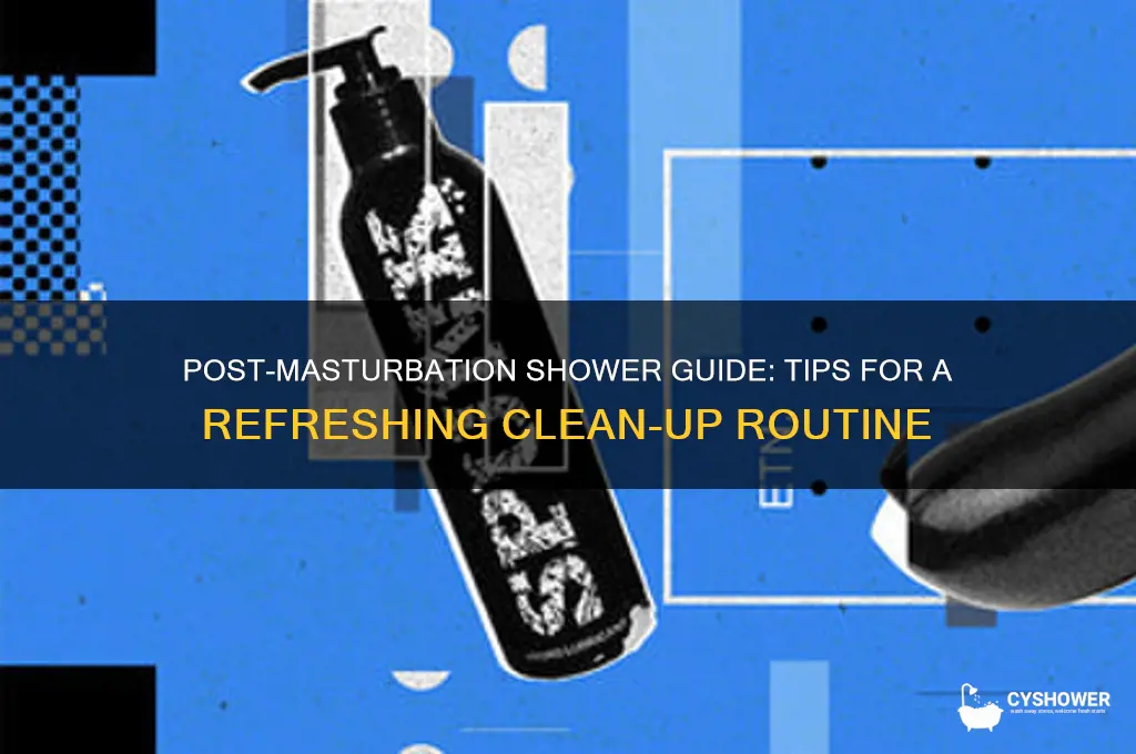 how to take a shower after masturbating