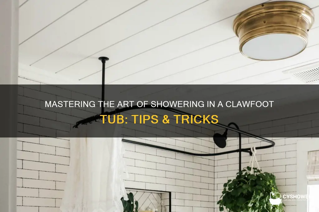 how to take a shower in a clawfoot tub