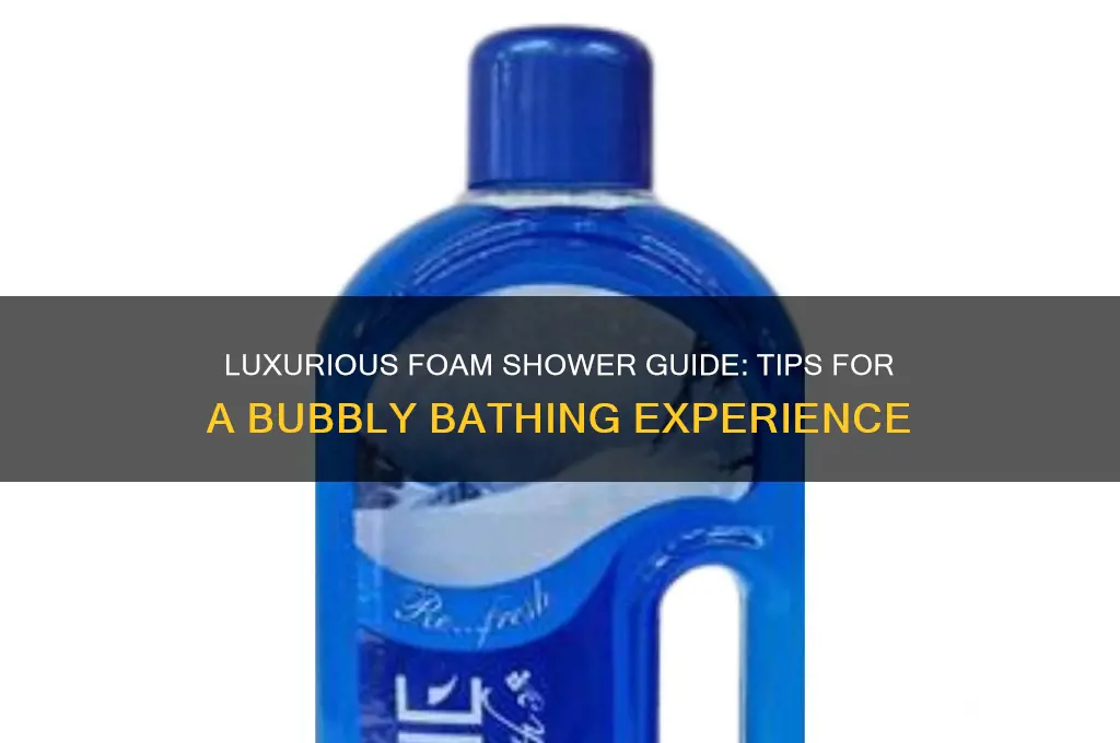how to take a shower in foam