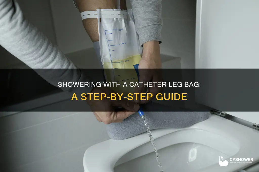 how to take a shower with a catheter leg bag