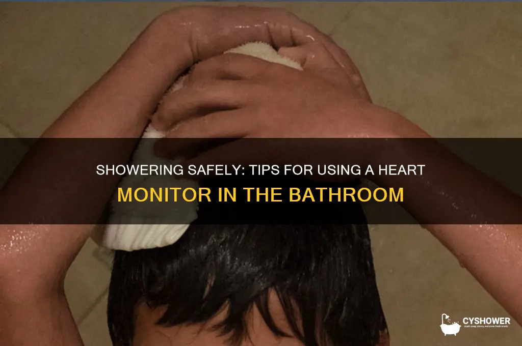 how to take a shower with a heart monitor