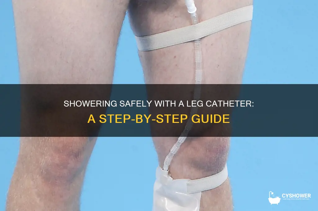 how to take a shower with a leg catheter