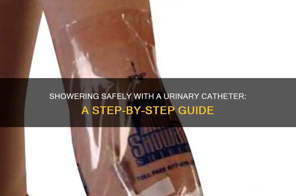 how to take a shower with a urinary catheter