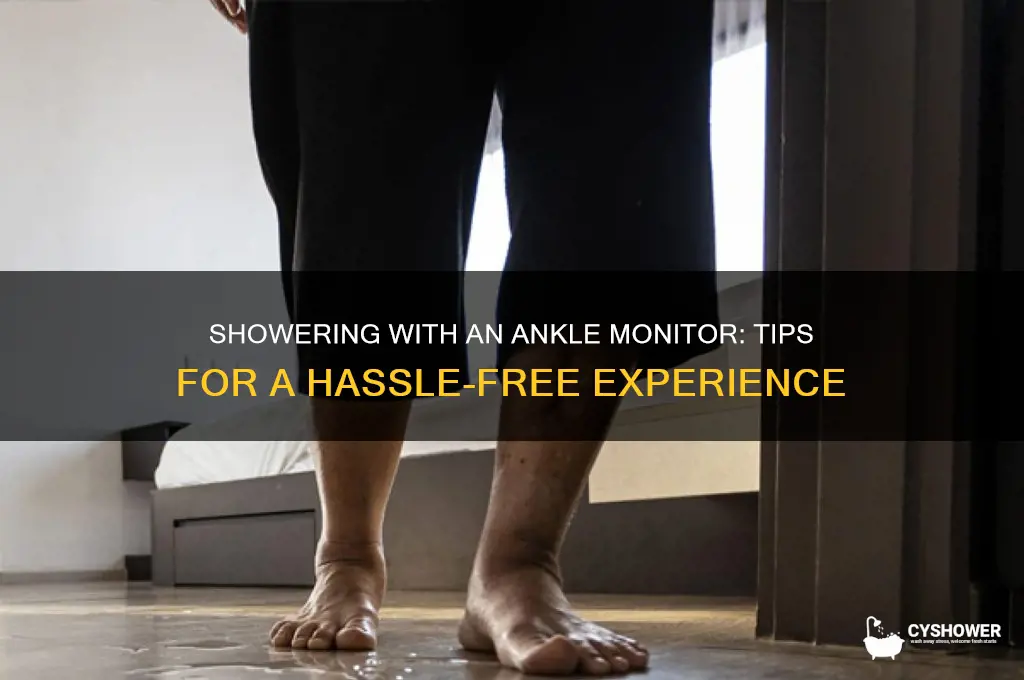 how to take a shower with an ankle monitor