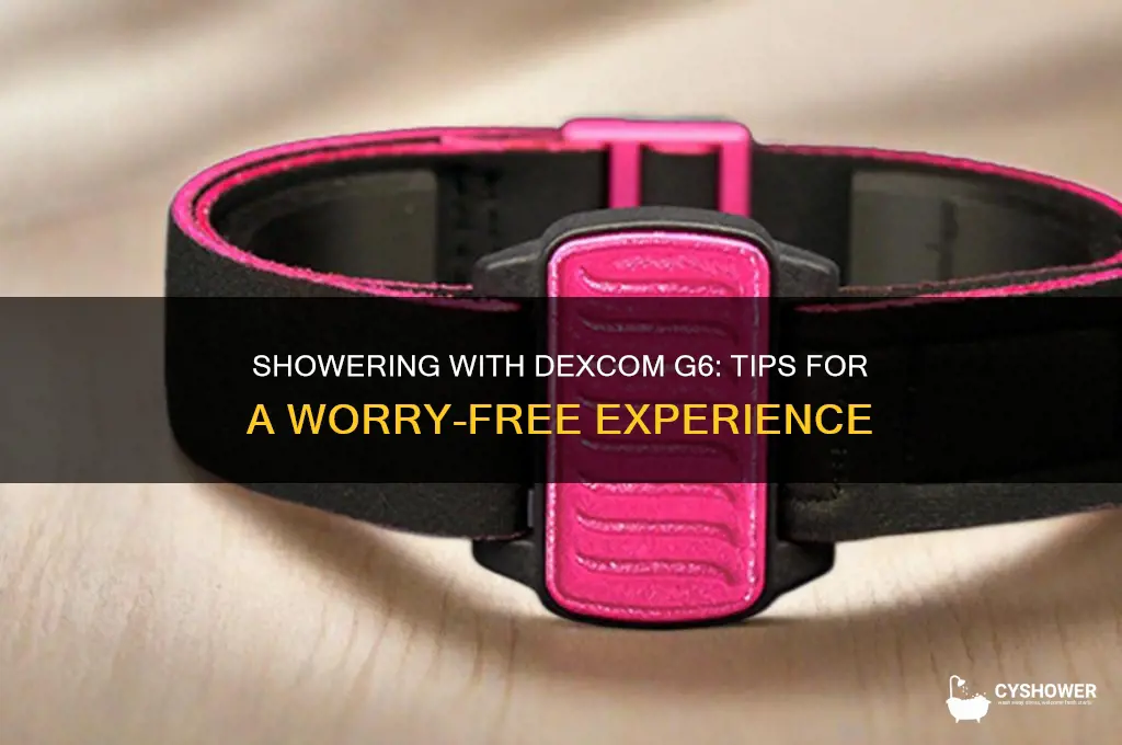 how to take a shower with dexcom g6