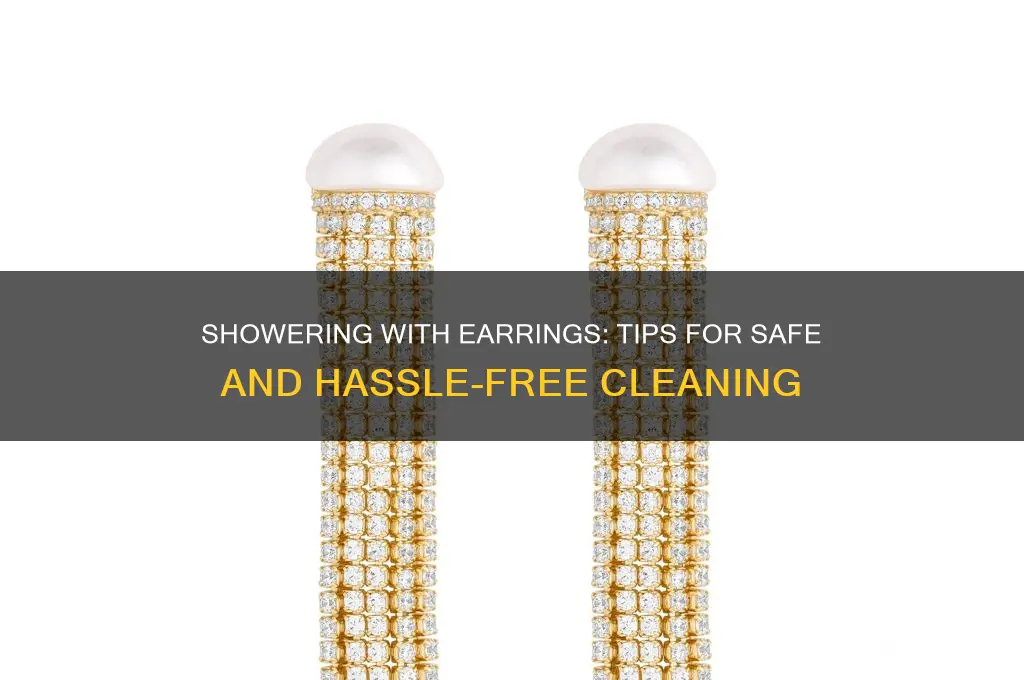 how to take a shower with earrings
