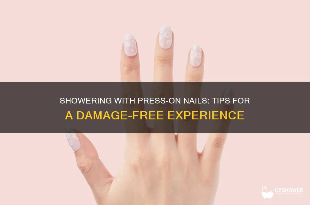 how to take a shower with press on nails