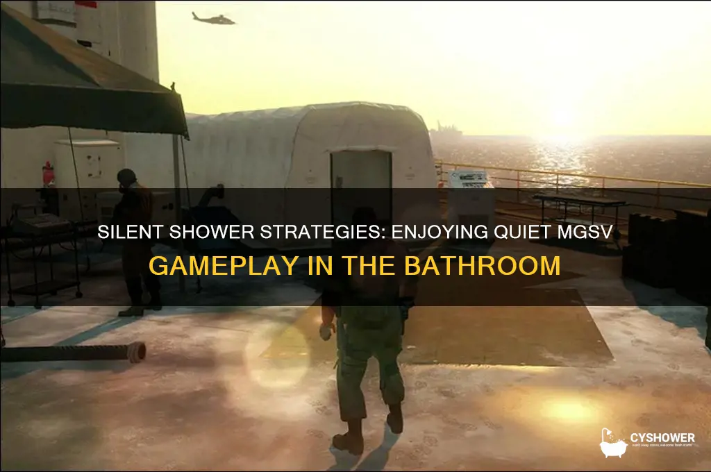 how to take a shower with quiet mgs5