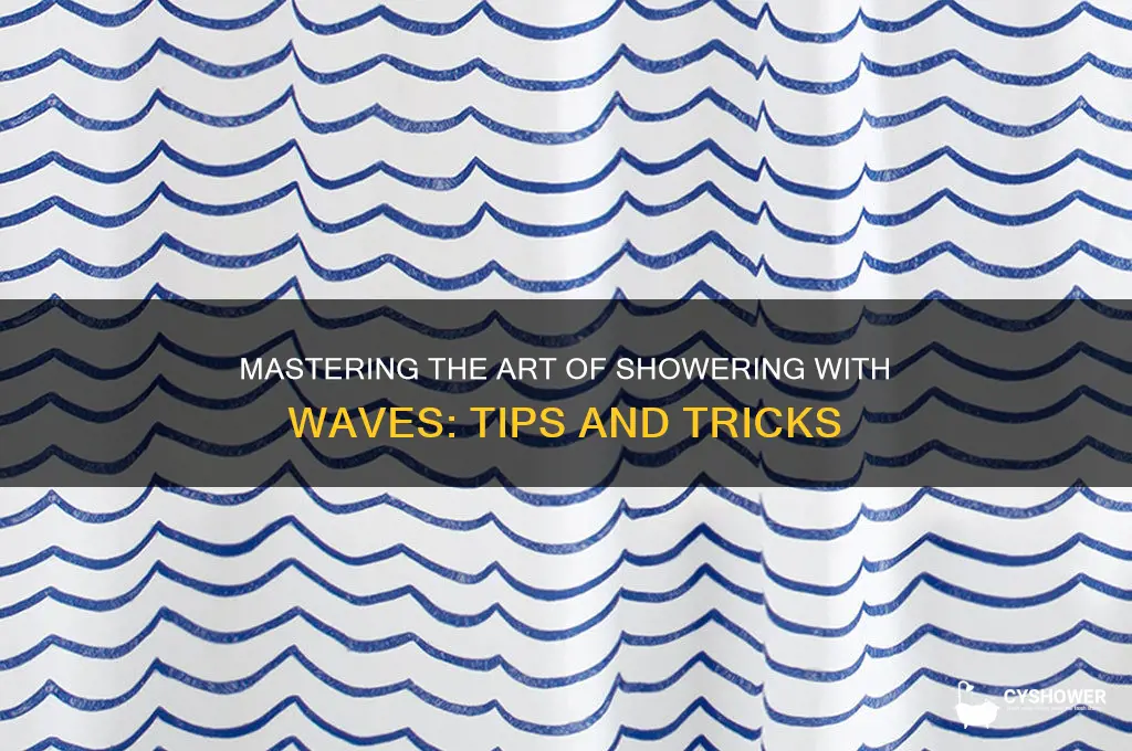 how to take a shower with waves