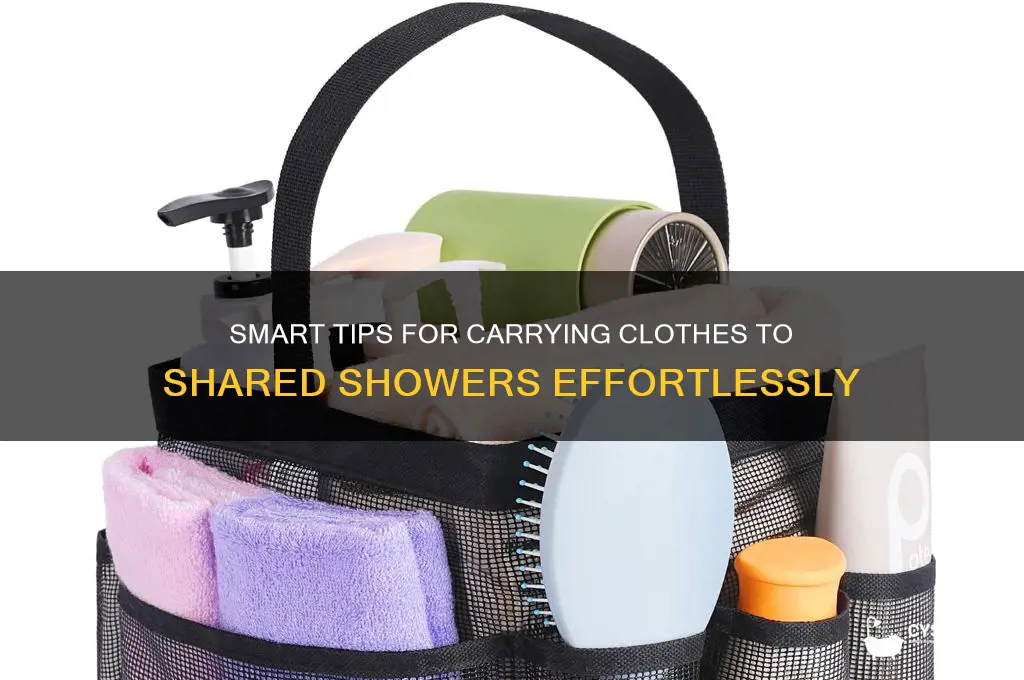 how to take clothes to common shower