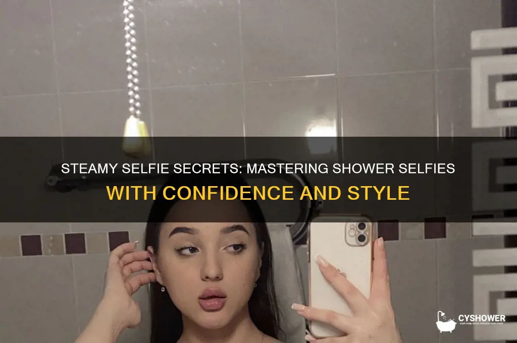 how to take good selfies in the shower