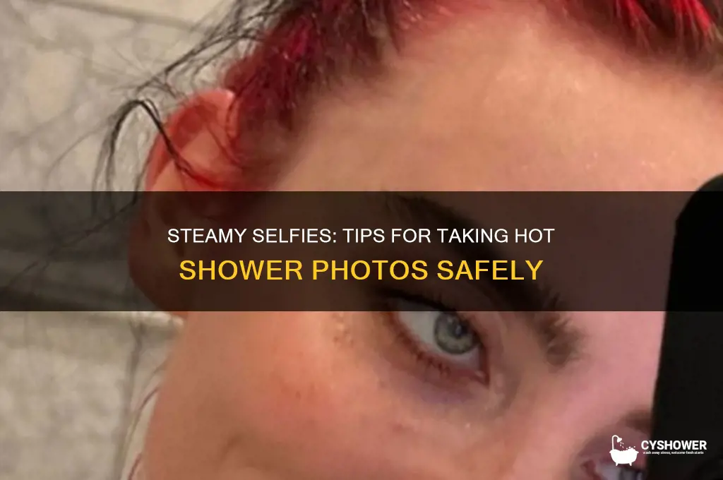 how to take hot pics in shower