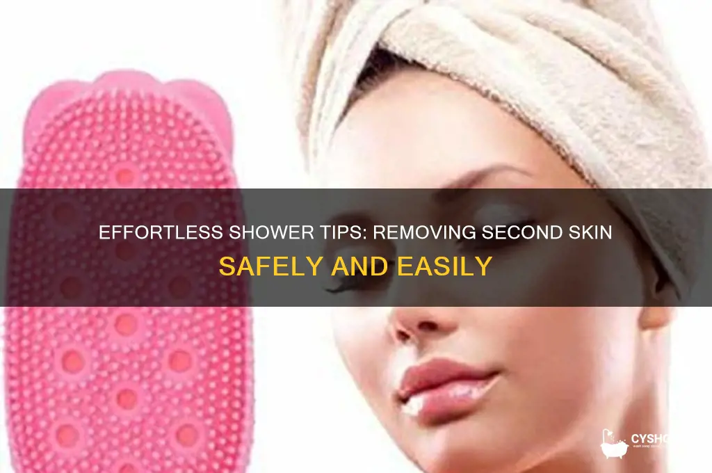 how to take off second skin in shower