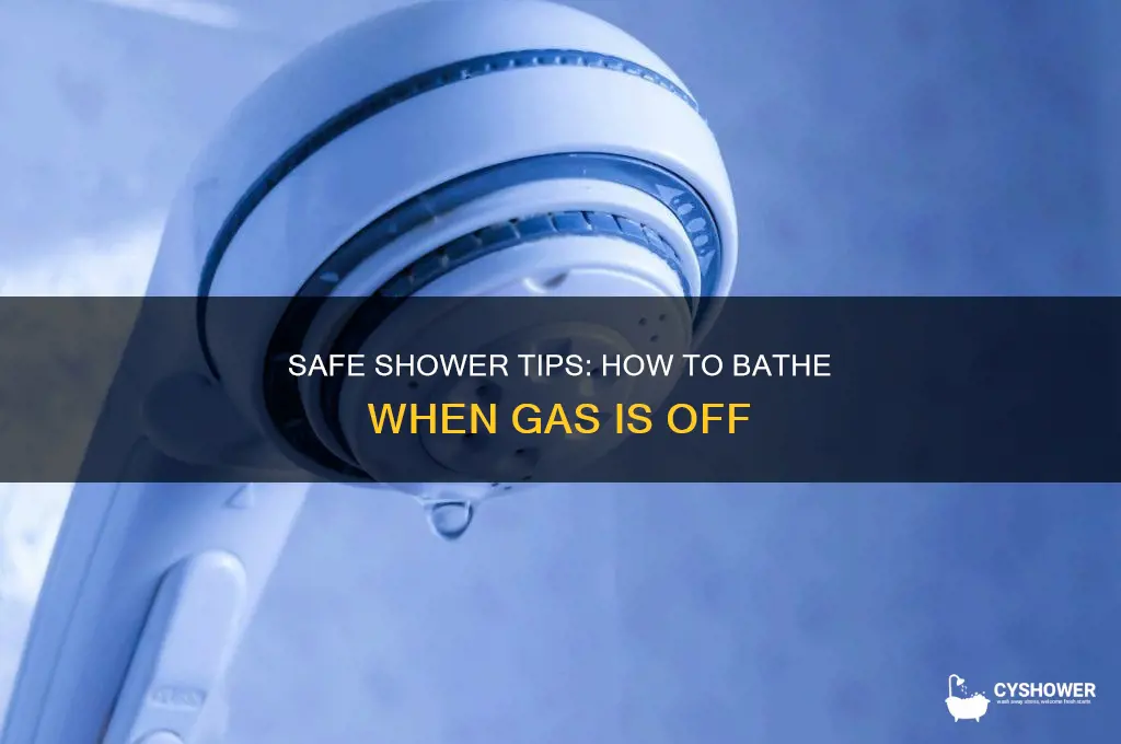 how to take shower when gas is iff