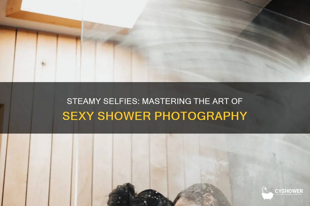 how to take your own sexy shower pics