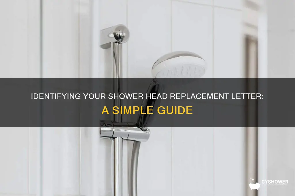 how to tell what letter my shower head replacement is