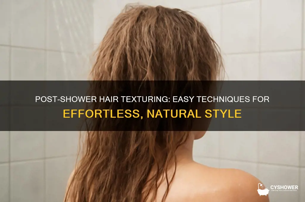 how to texture hair after shower