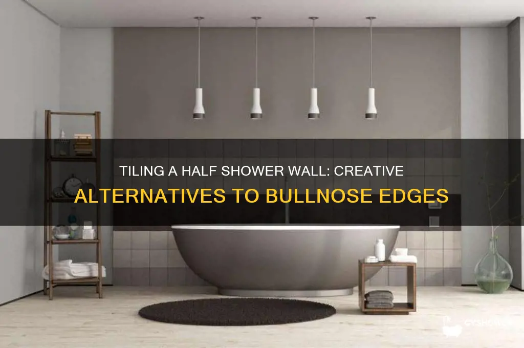how to tile a half shower wall with no bullnose