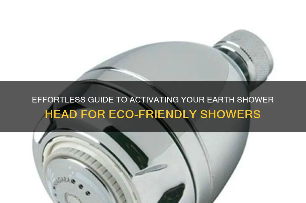 how to turn on earth shower head