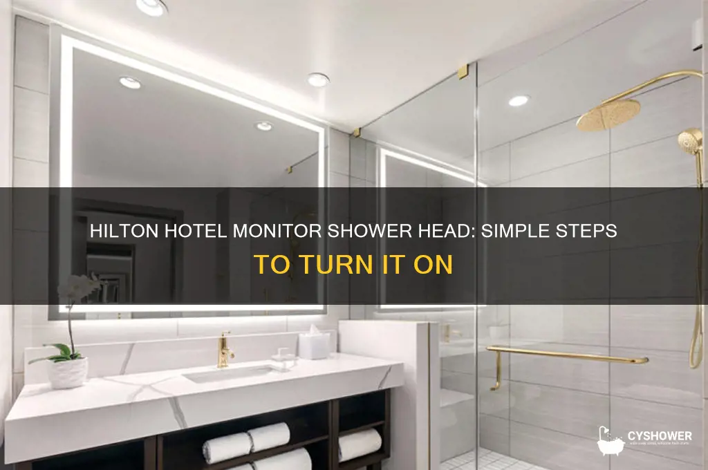 how to turn on monitor shower head hilton hotel