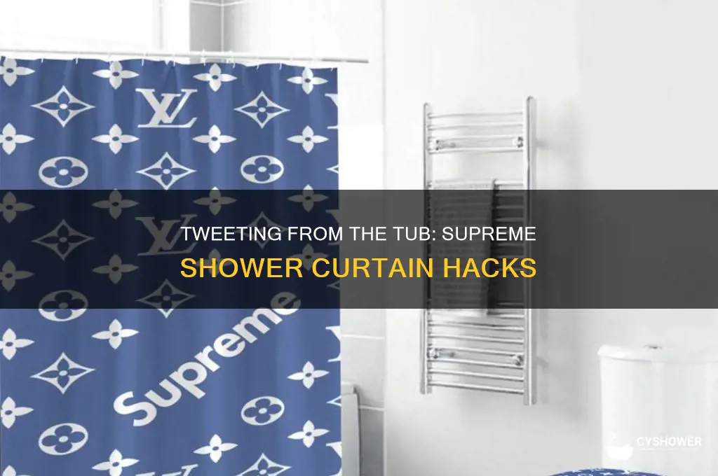 how to tweet from supreme shower curtain