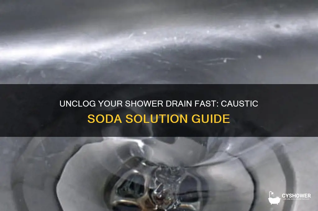 how to unblock a shower drain with caustic soda