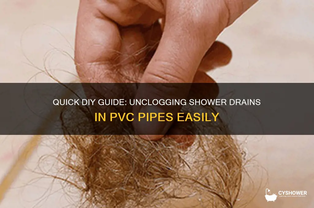 how to unclog a shower drain in pvc pipe
