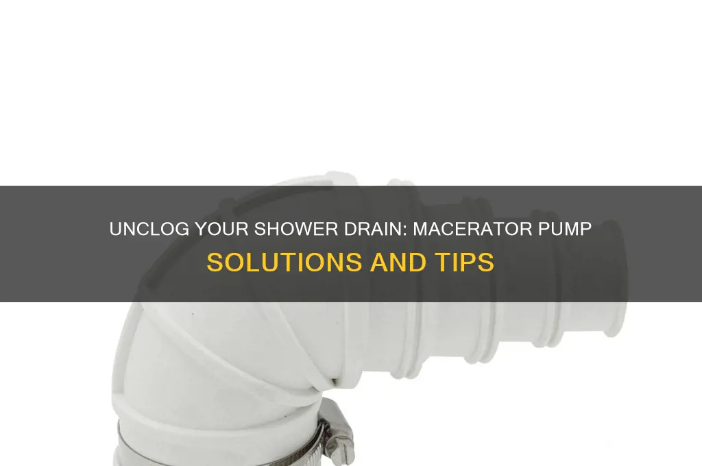 how to unclog a shower drain with a macerator pump