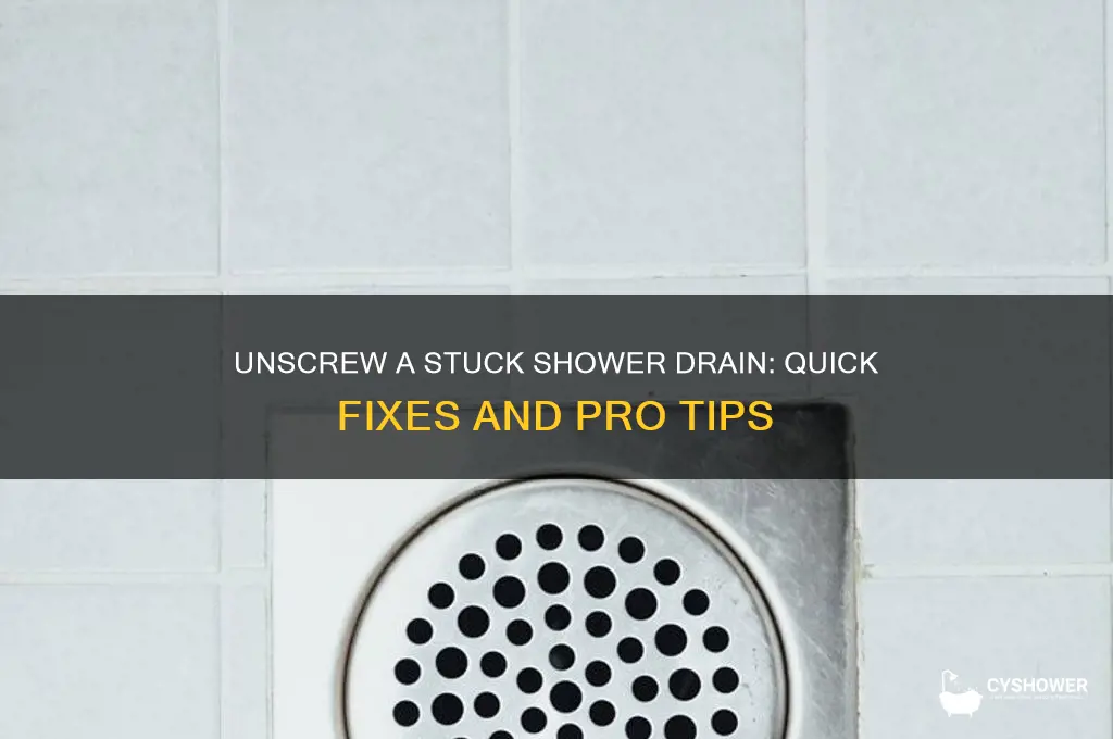 how to unscrew a stuck shower drain