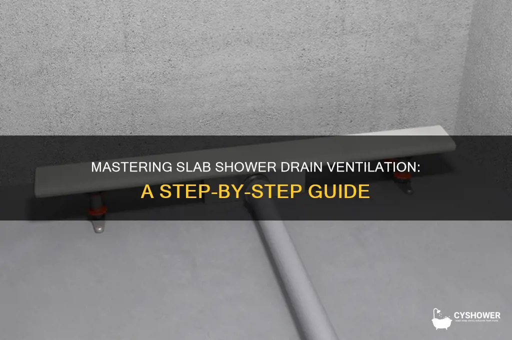 how to vent a slab shower drain
