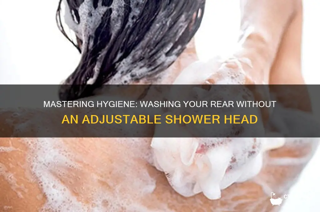 how to wash ass without adjustable shower head