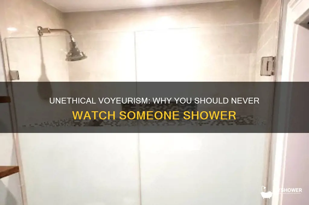 how to watch someone take a shower