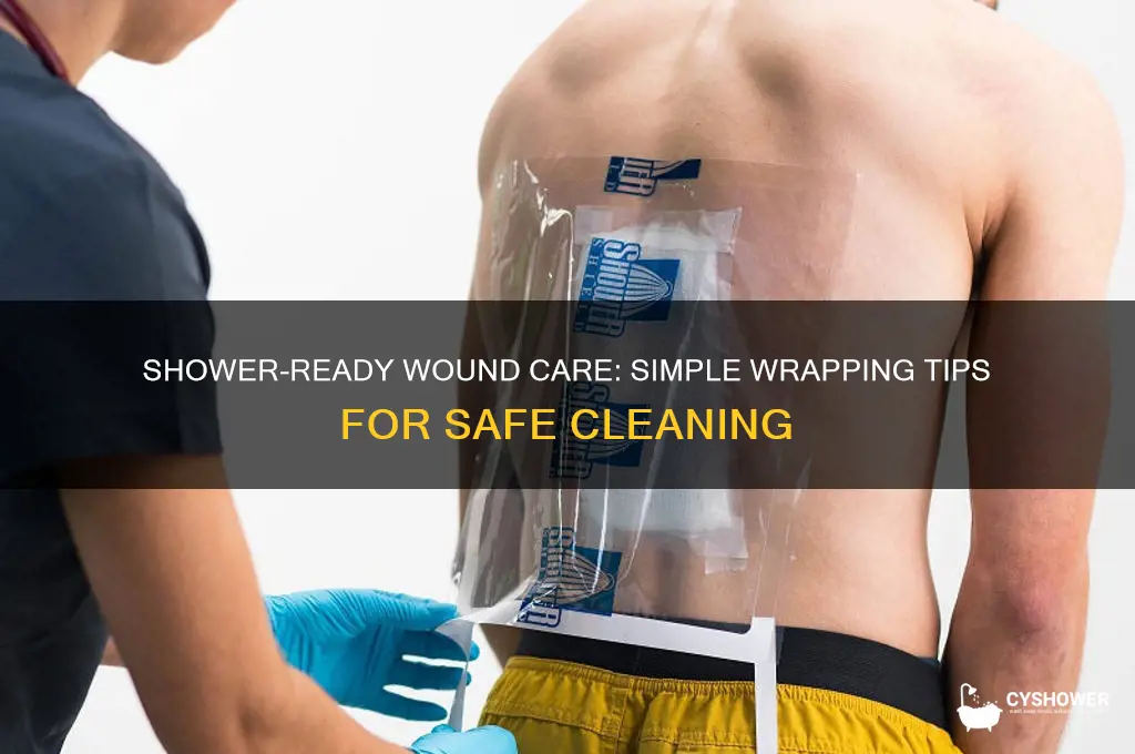 how to wrap a wound to take a shower