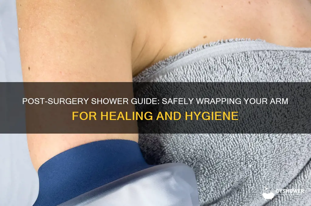 how to wrap arm after surgery to take a shower