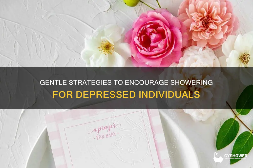 how tp get a depressed person to shower