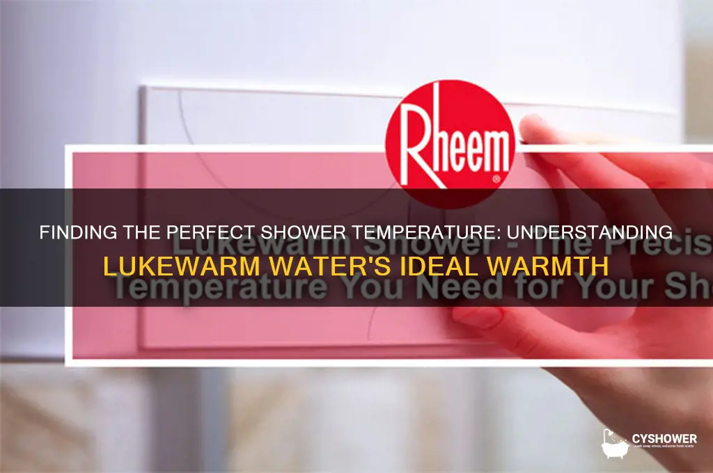 how warm is lukewarm water in the shower
