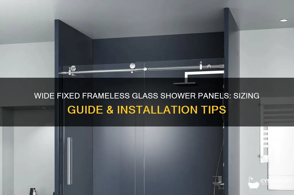 how wide fixed frameless glass shower panel