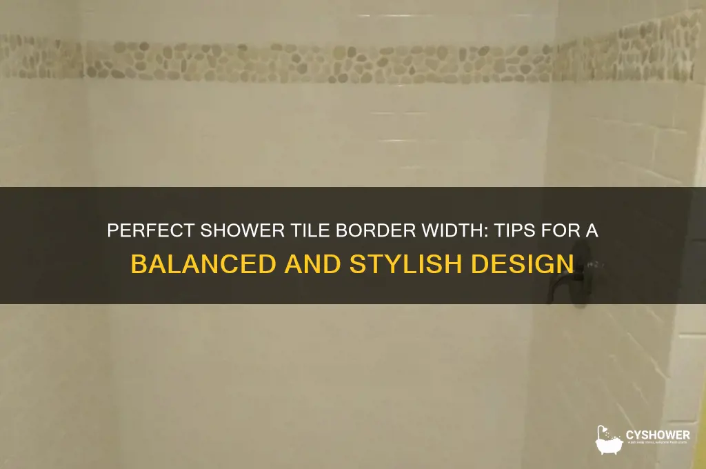 how wide should a tile border be in shower
