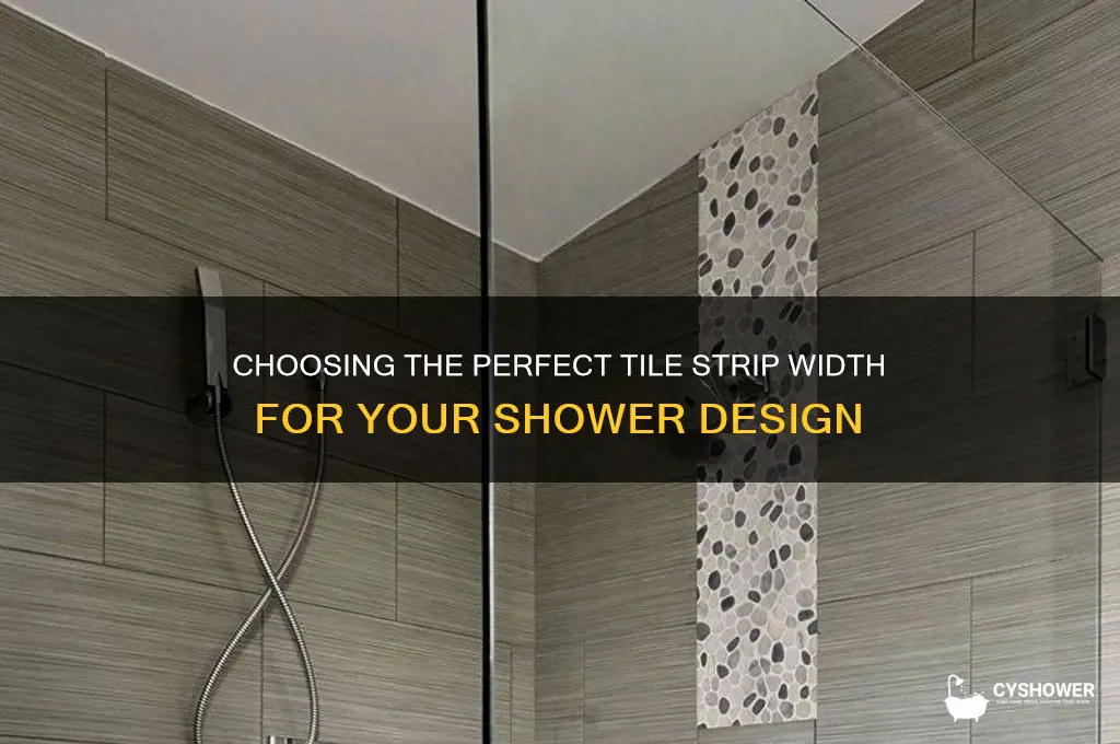how wide should a tile strip be in shower