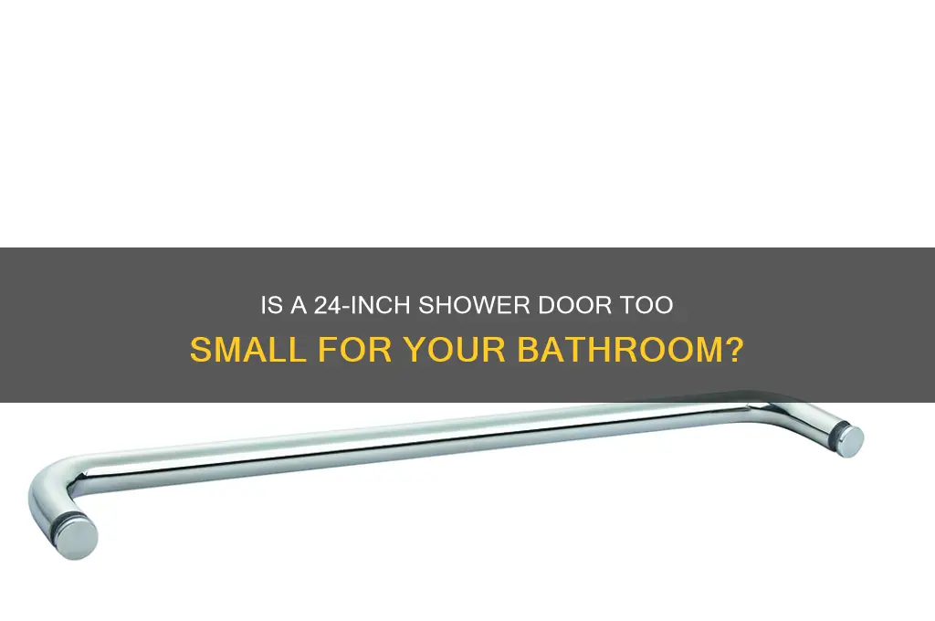 is 24 inch shower door too small