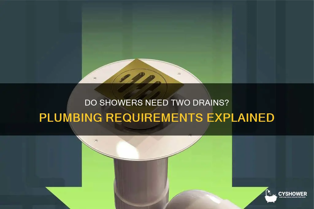 is a 2 drain required for a shower