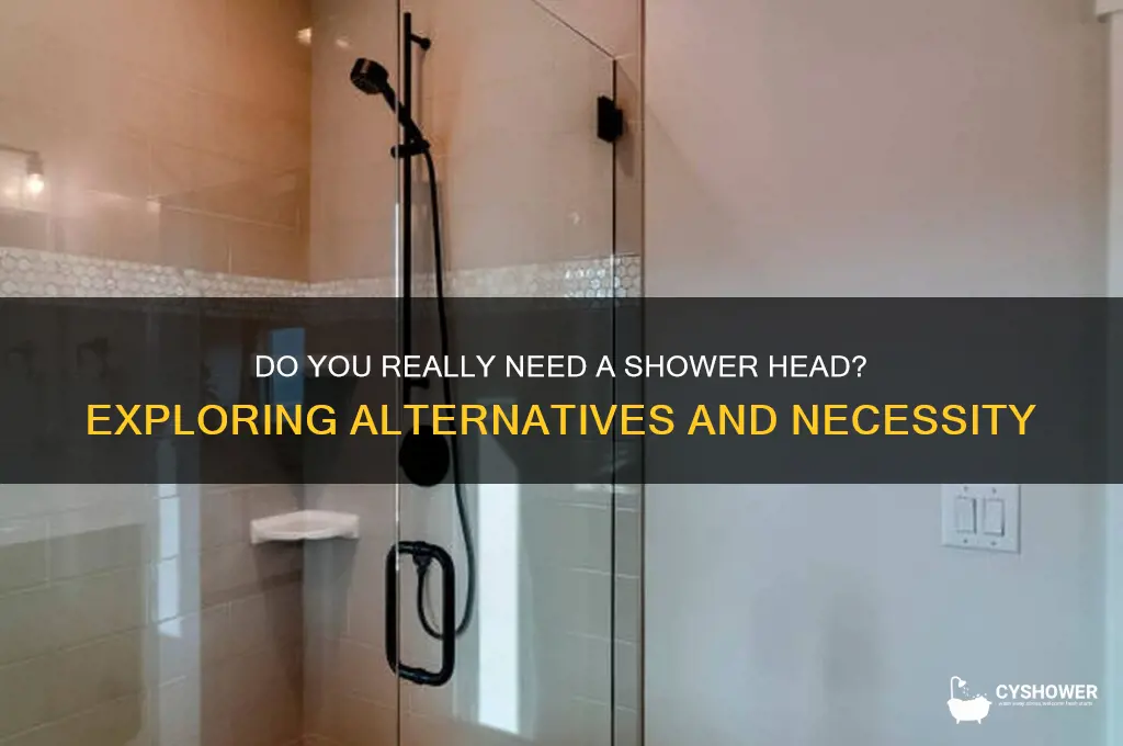 is a shower head needed
