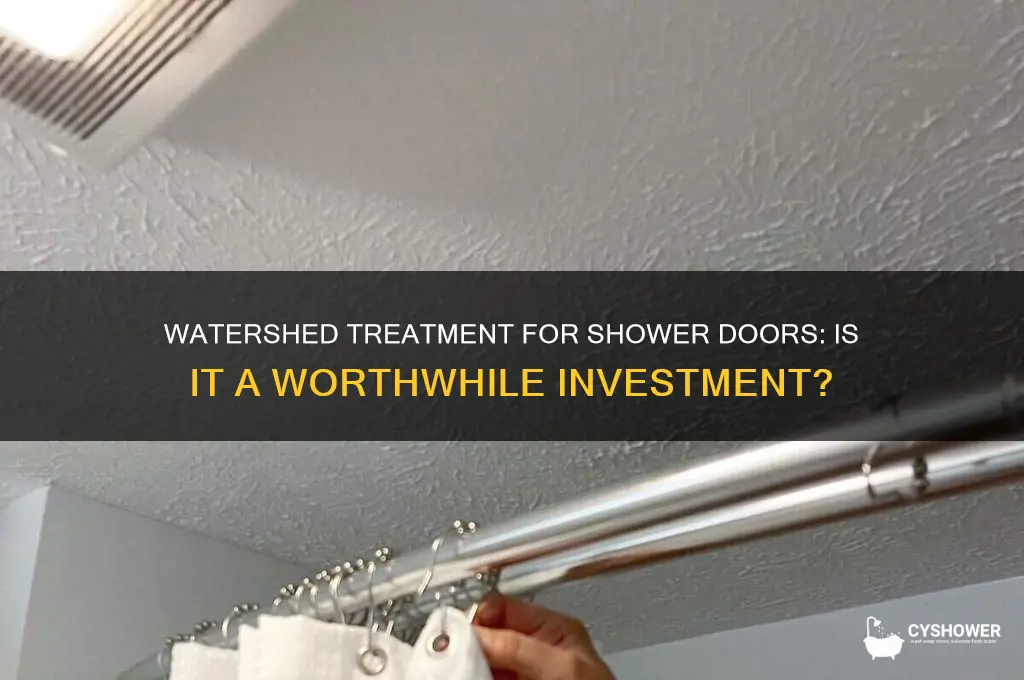 is a watershed treatment worth it for shower doors