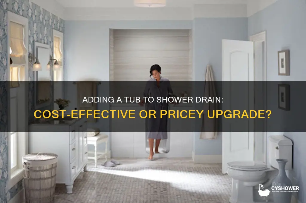 is adding a tub to a shower drain expensive