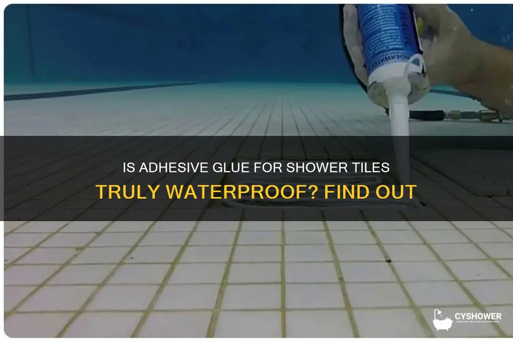 is adhesive glue for shower tiles waterproof