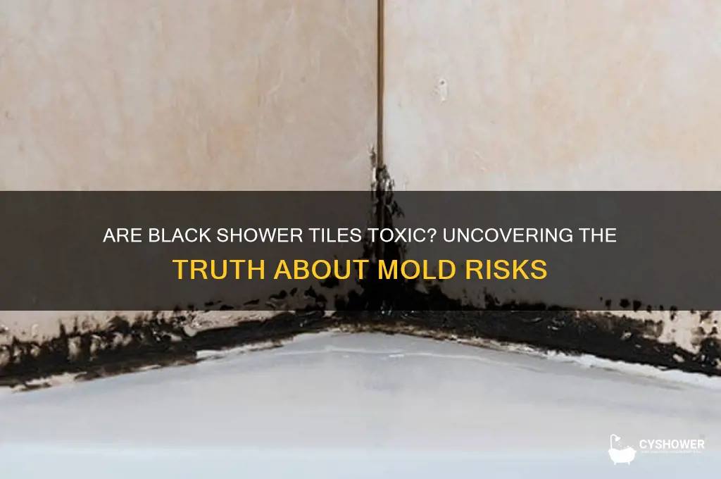 is black mood in shower tiles toxic