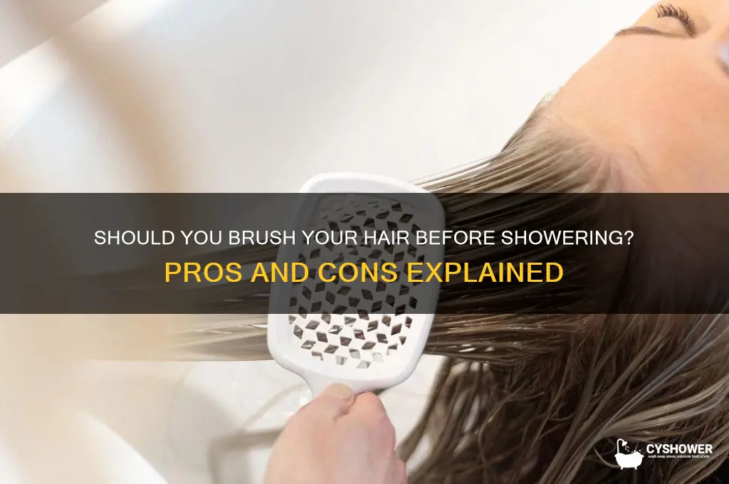 is brushing ur hair before u take a shower good